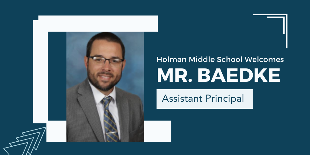 Holman Middle School Mr. Baedke Holman Middle School